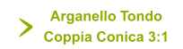 Arganello Tondo Coppia Conica 3:1