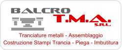 Tranciature metalli - Assemblaggio Costruzione Stampi Trancia - Piega - Imbutitura  S.R.L. T.M.A. BALCRO